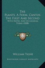 The Plants, A Poem, Cantos The First And Second: With Notes, And Occasional Poems (1808)
