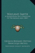 Wayland Smith: A Dissertation On A Tradition Of The Middle Ages (1847)