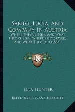 Santo, Lucia, And Company In Austria: Where They've Been, And What They've Seen, Where They Stayed, And What They Paid (1883)