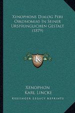 Xenophons Dialog Peri Oikonomias In Seiner Ursprunglichen Gestalt (1879)