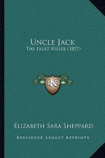 Uncle Jack: The Fault Killer (1857)