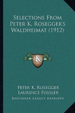 Selections From Peter K. Rosegger's Waldheimat (1912)