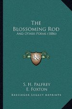 The Blossoming Rod: And Other Poems (1886)