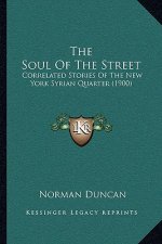 The Soul Of The Street: Correlated Stories Of The New York Syrian Quarter (1900)