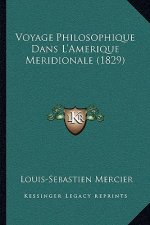 Voyage Philosophique Dans L'Amerique Meridionale (1829)