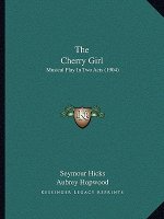The Cherry Girl: Musical Play In Two Acts (1904)