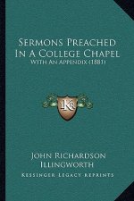 Sermons Preached In A College Chapel: With An Appendix (1881)