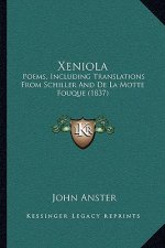 Xeniola: Poems, Including Translations From Schiller And De La Motte Fouque (1837)