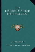 The History Of Alfred The Great (1853)