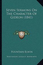 Seven Sermons On The Character Of Gideon (1841)