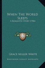 When The World Sleeps: A Romantic Story (1906)