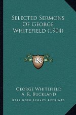 Selected Sermons Of George Whitefield (1904)