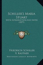 Schiller's Maria Stuart: With Introduction And Notes (1877)