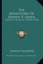 The Adventures Of Downy V. Green: Rhodes Scholar At Oxford (1902)