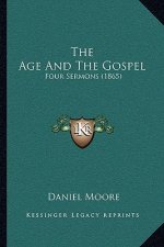 The Age And The Gospel: Four Sermons (1865)