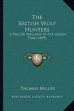 The British Wolf Hunters: A Tale Of England In The Olden Time (1859)