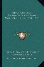 Selections From L'Hommond's Viri Romae And Cornelius Nepos (1897)