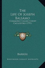 The Life Of Joseph Balsamo: Commonly Called Count Cagliostro (1791)