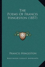 The Poems Of Francis Hingeston (1857)