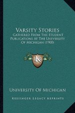 Varsity Stories: Gathered From The Student Publications At The University Of Michigan (1900)