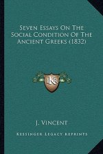 Seven Essays On The Social Condition Of The Ancient Greeks (1832)