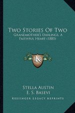 Two Stories Of Two: Grandmother's Darlings, A Faithful Heart (1885)
