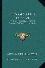 Two Old Men's Tales V1: The Deformed, And The Admiral's Daughter (1834)