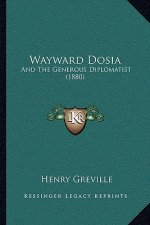 Wayward Dosia: And The Generous Diplomatist (1880)