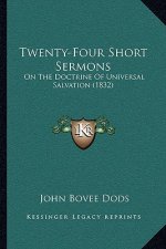 Twenty-Four Short Sermons: On The Doctrine Of Universal Salvation (1832)