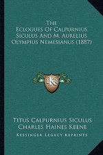 The Eclogues Of Calpurnius Siculus And M. Aurelius Olympius Nemesianus (1887)