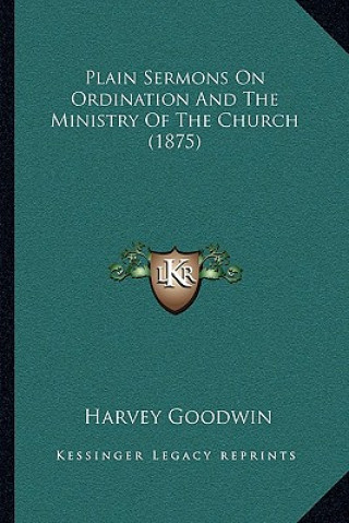 Plain Sermons On Ordination And The Ministry Of The Church (1875)