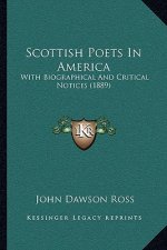 Scottish Poets In America: With Biographical And Critical Notices (1889)