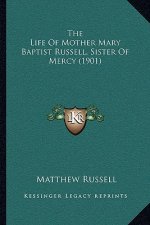 The Life Of Mother Mary Baptist Russell, Sister Of Mercy (1901)