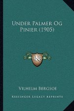 Under Palmer Og Pinier (1905)