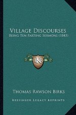 Village Discourses: Being Ten Parting Sermons (1845)