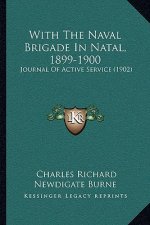 With The Naval Brigade In Natal, 1899-1900: Journal Of Active Service (1902)