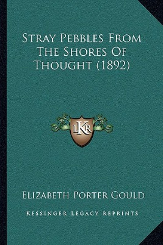 Stray Pebbles From The Shores Of Thought (1892)