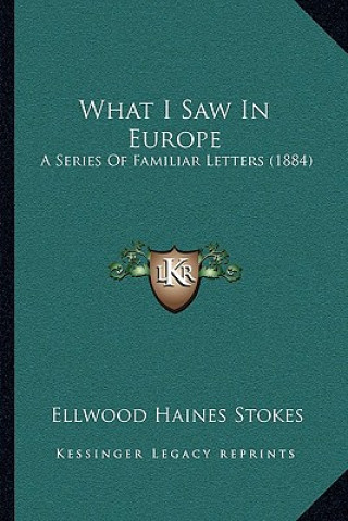 What I Saw In Europe: A Series Of Familiar Letters (1884)