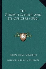 The Church School And Its Officers (1886)