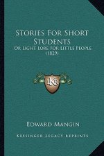 Stories For Short Students: Or Light Lore For Little People (1829)