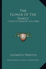 The Flower Of The Family: A Tale Of Domestic Life (1866)