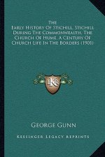 The Early History Of Stichill, Stichill During The Commonwealth, The Church Of Hume, A Century Of Church Life In The Borders (1901)