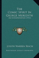 The Comic Spirit In George Meredith: An Interpretation (1911)