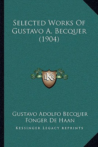 Selected Works Of Gustavo A. Becquer (1904)