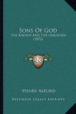 Sons Of God: The Known And The Unknown (1872)