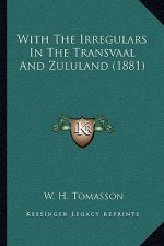 With The Irregulars In The Transvaal And Zululand (1881)