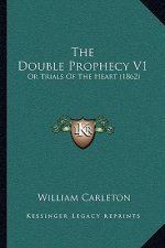 The Double Prophecy V1: Or Trials Of The Heart (1862)