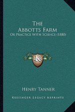 The Abbotts Farm: Or Practice With Science (1880)
