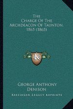 The Charge Of The Archdeacon Of Taunton, 1865 (1865)