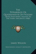 The Tetrabiblos Or Quadripartite Of Ptolemy: Being Four Books, Relative To The Starry Influences (1828)
